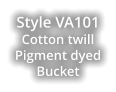 Style VA101Cotton twill Pigment dyed Bucket